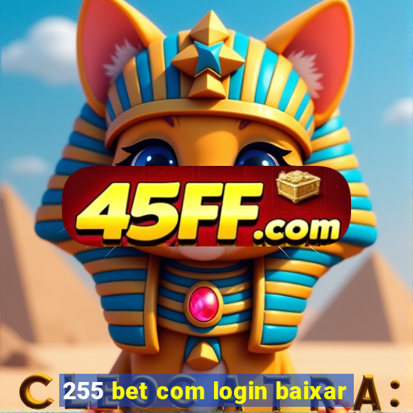 255 bet com login baixar